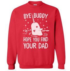 Bye Buddy, Hope You Find Your Dad Red Sweatshirt
