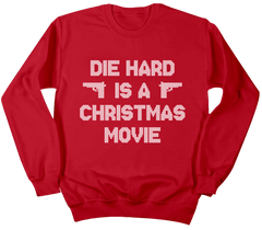 Die Hard Is A Christmas Movie Crewneck Sweatshirt