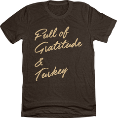 Full of Gratitude & Turkey Tee