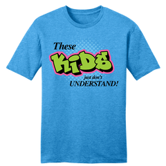 These Kids Just Don't Understand T-shirt Old School Shirts