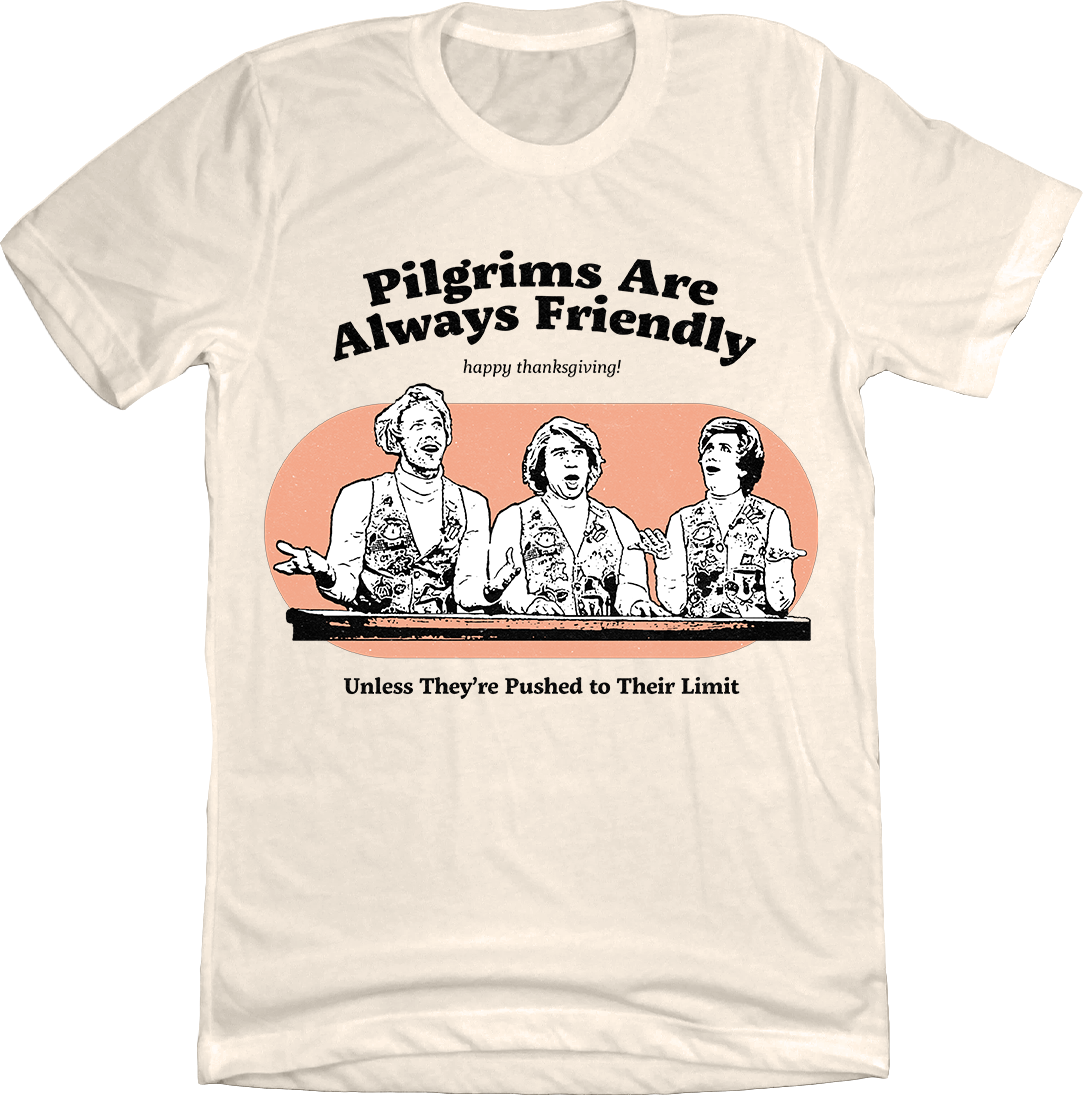Pilgrims are Always Friendly T-shirt Old School Shirts