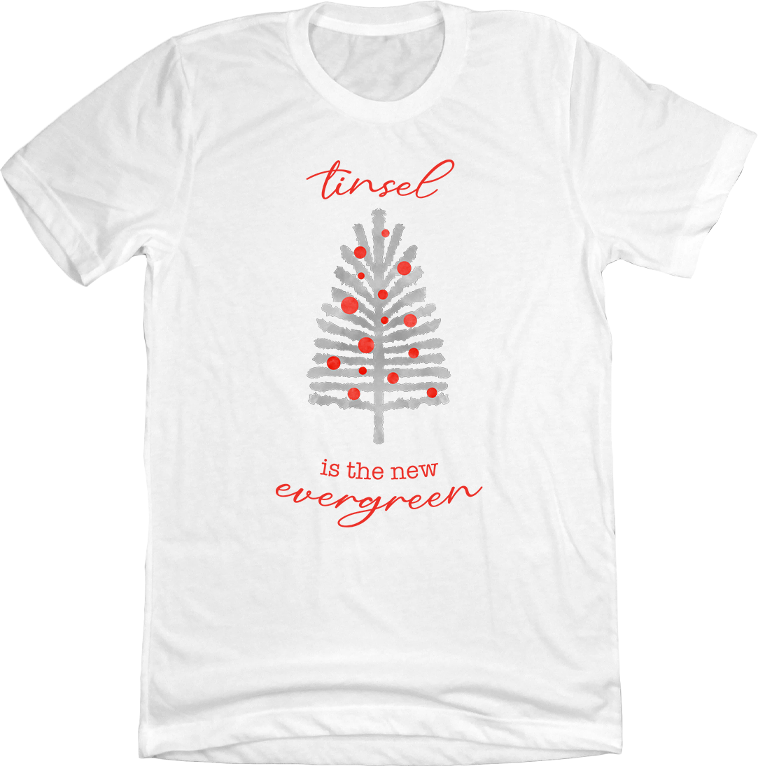 Tinsel Is The New Evergreen White Tee