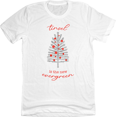 Tinsel Is The New Evergreen White Tee