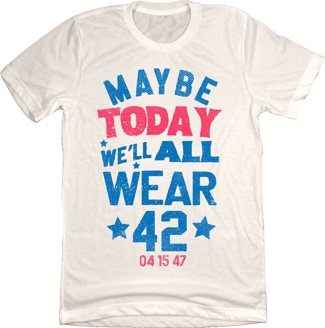 Maybe Tomorrow We Ll All Wear 42 Maybe Today, We'll All Wear 42 | Historic Negro League Baseball Apparel