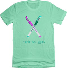 You're Just Gelous Unisex Tee
