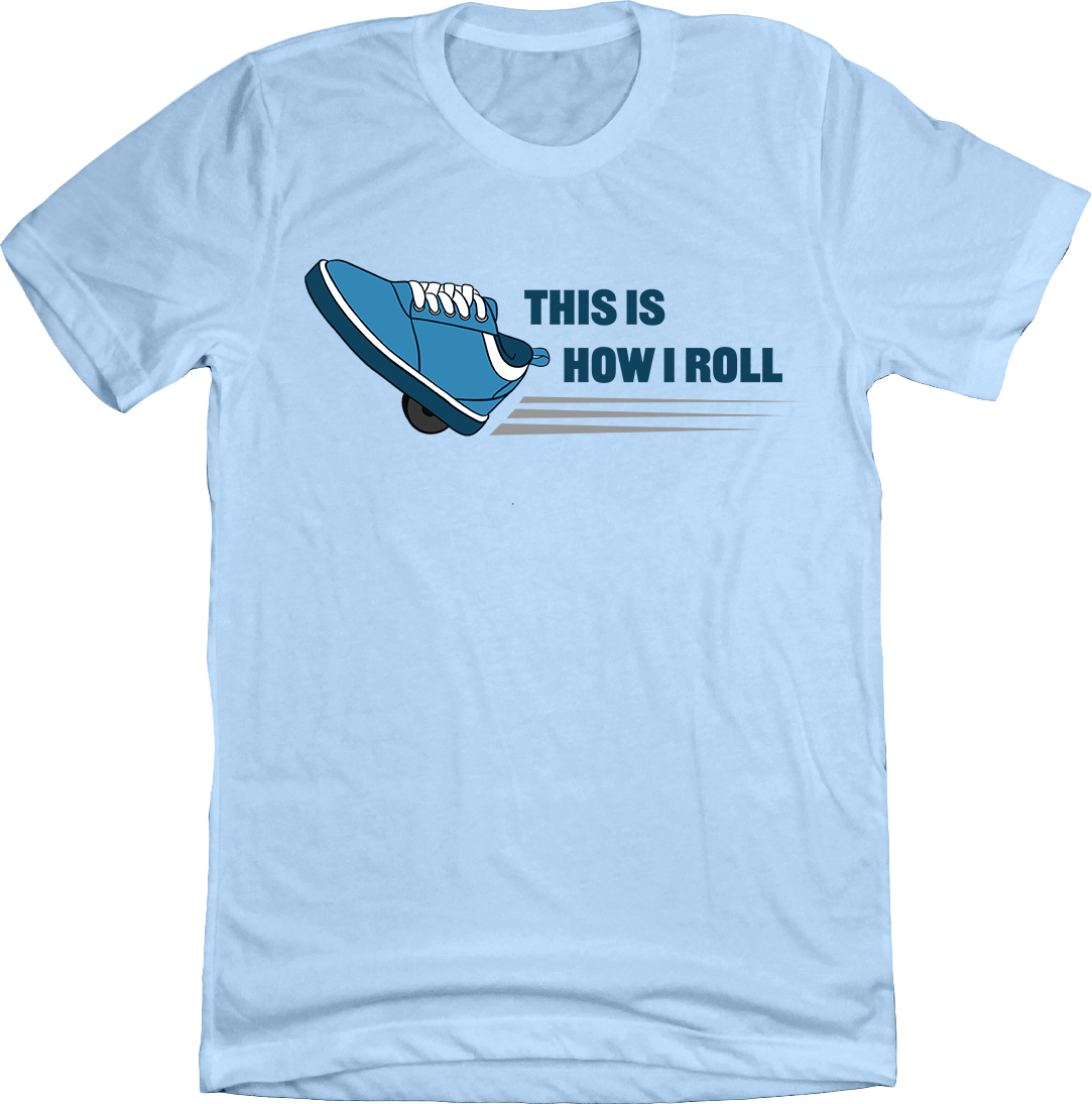 This Is How I Roll Tee