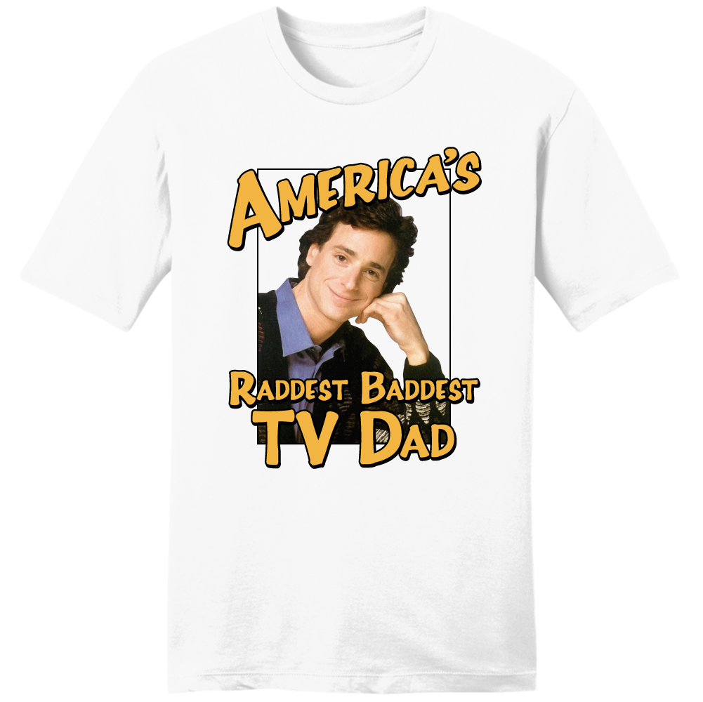 America's Raddest Baddest TV Dad T-shirt