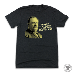 Grover Cleveland Is Not From Cleveland - Old School Shirts- Retro Sports T Shirts