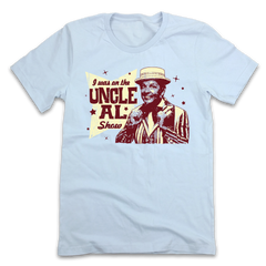 I Was On The Uncle Al Show