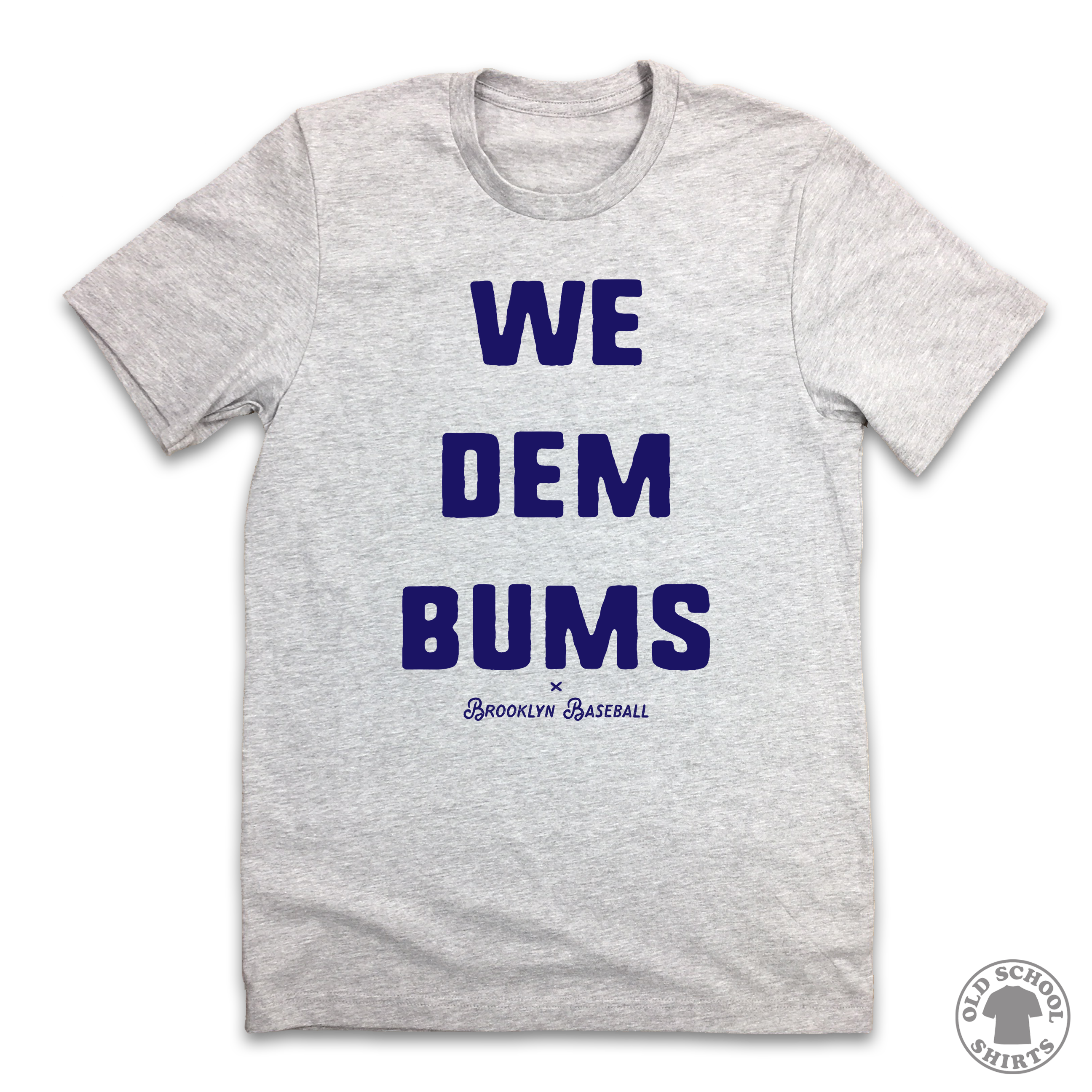 Brooklyn We Dem Bums - Old School Shirts- Retro Sports T Shirts