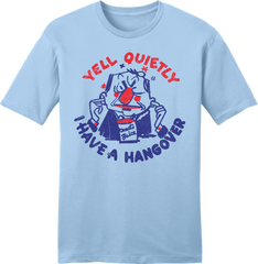 Yell Quietly, I Have a Hangover