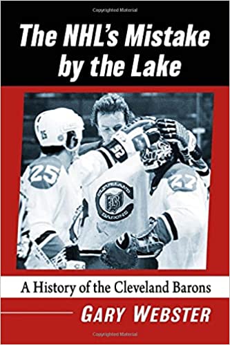 Book Review: The NHL's Mistake By the Lake: A History of the Cleveland Barons