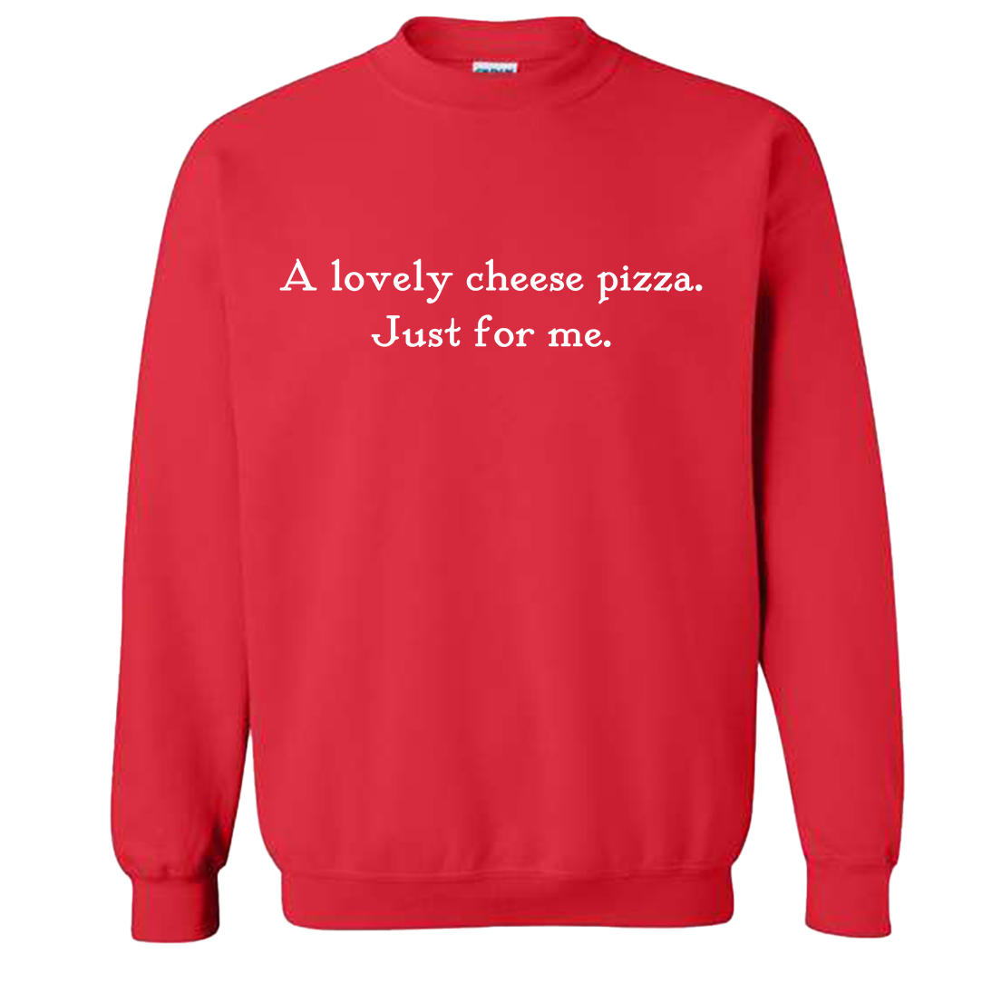 A Lovely Cheese Pizza Quote Sweatshirt