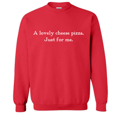 A Lovely Cheese Pizza Quote Sweatshirt