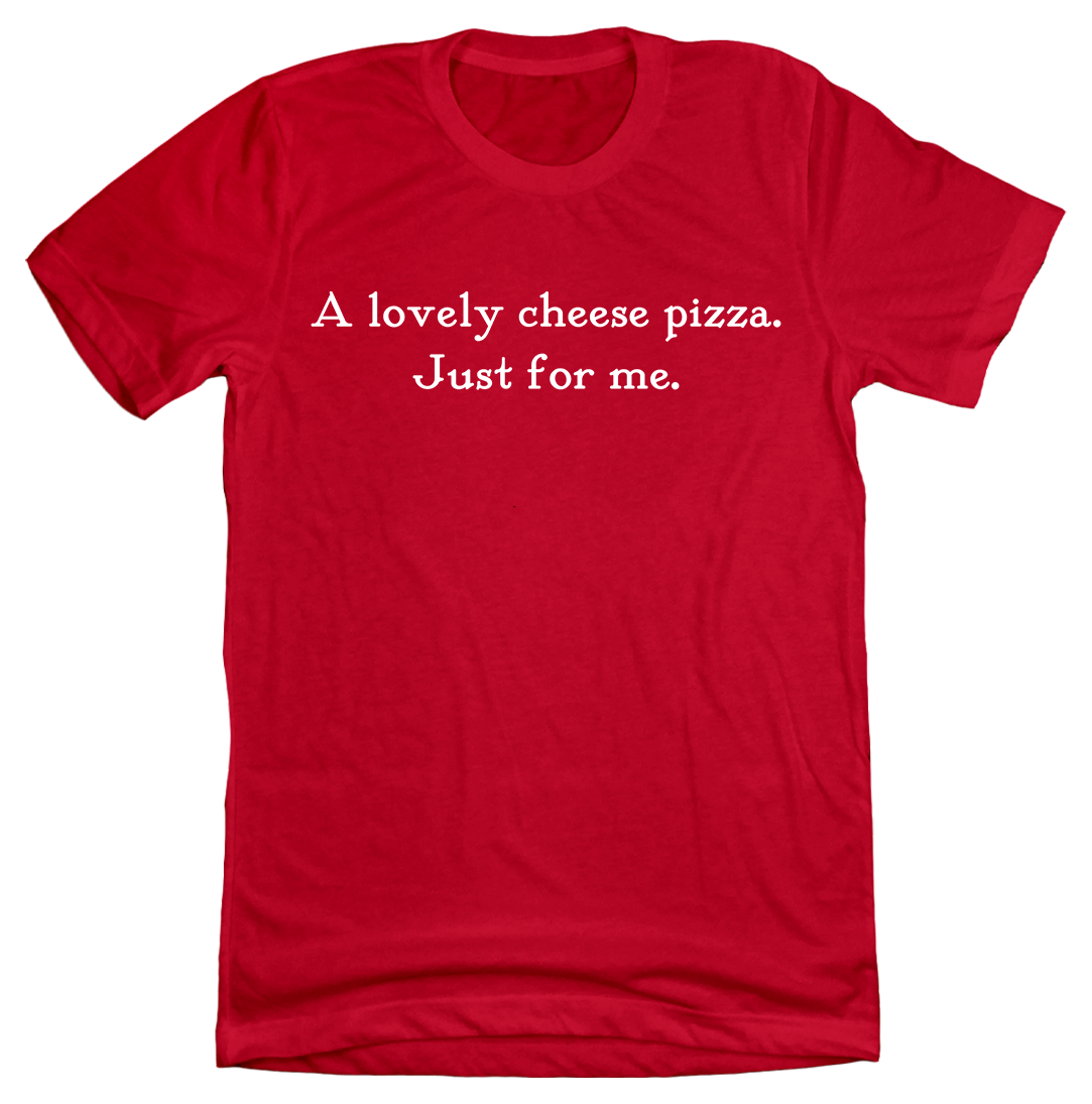 A Lovely Cheese Pizza Quote Tee