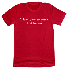 A Lovely Cheese Pizza Quote Tee