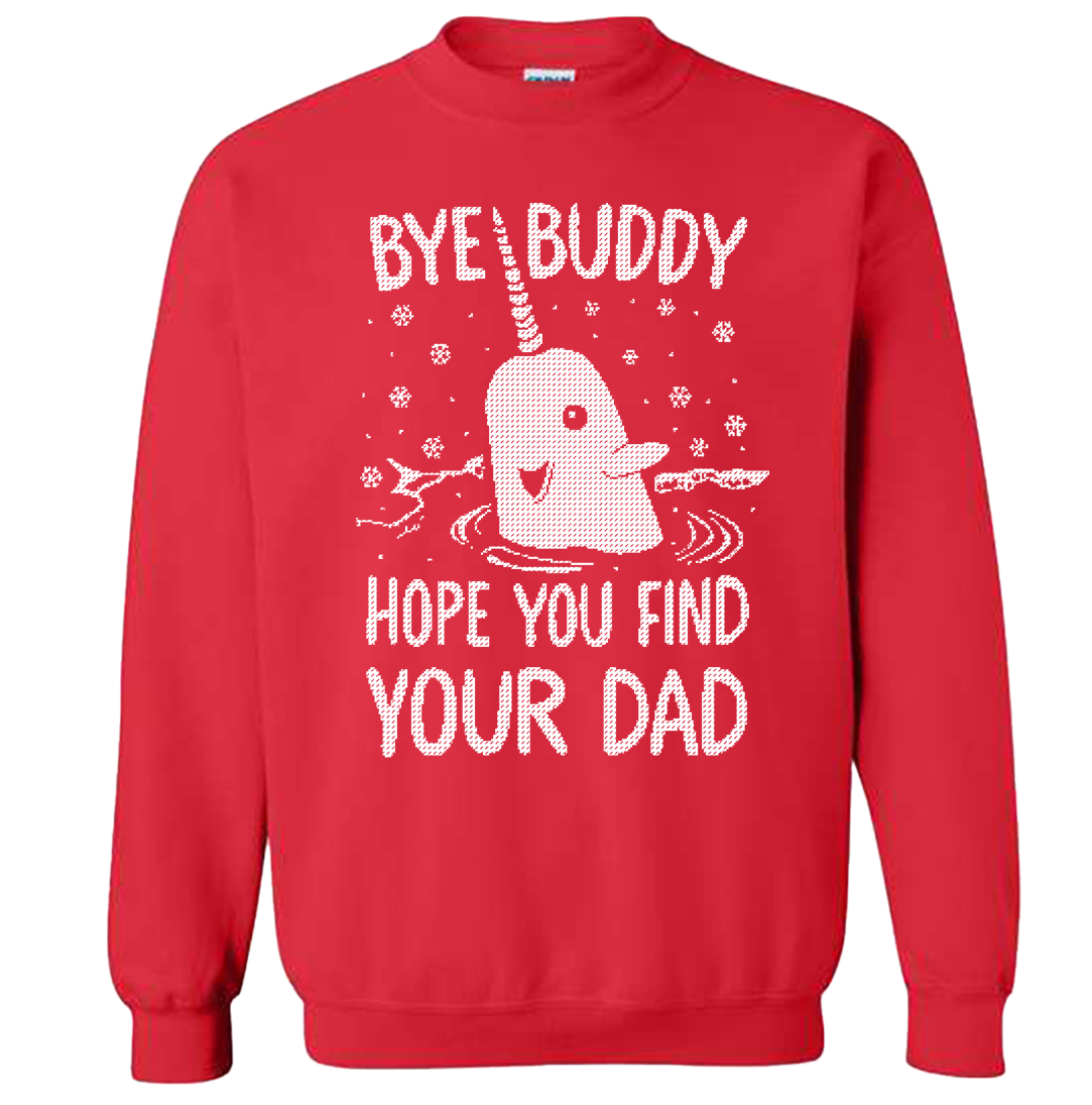 Bye Buddy, Hope You Find Your Dad Red Sweatshirt