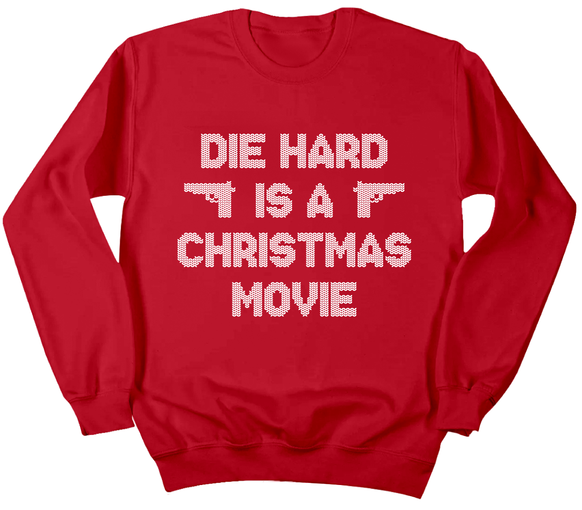 Die Hard Is A Christmas Movie Crewneck Sweatshirt