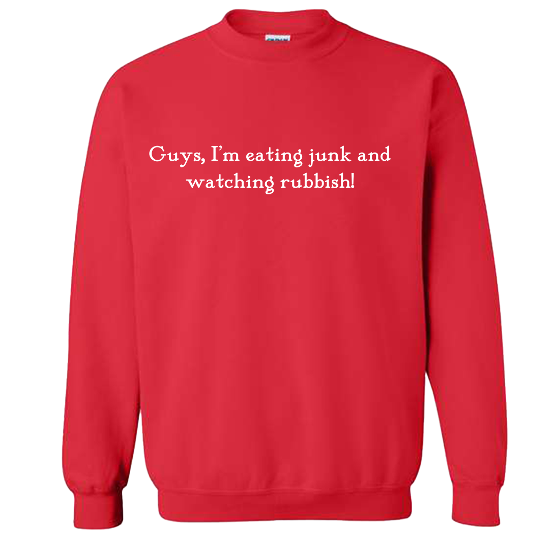 Eating Junk and Watching Rubbish Quote Sweatshirt