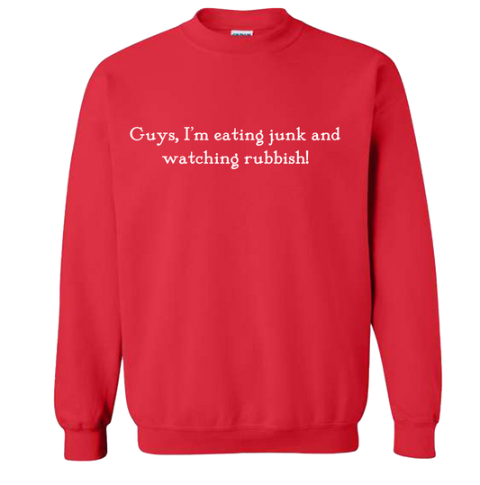 Eating Junk and Watching Rubbish Quote Sweatshirt