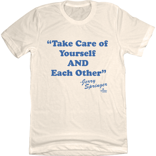 Jerry Springer Take of Yourself and Each Other Natural White T-shirt Old School Shirts