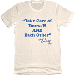 Jerry Springer Take of Yourself and Each Other Natural White T-shirt Old School Shirts