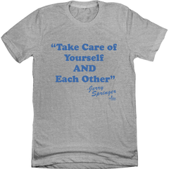 Jerry Springer Take of Yourself and Each Other Heather Grey T-shirt