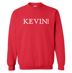 KEVIN! Quote Sweatshirt