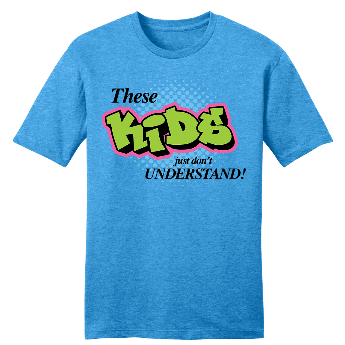 These Kids Just Don't Understand T-shirt Old School Shirts