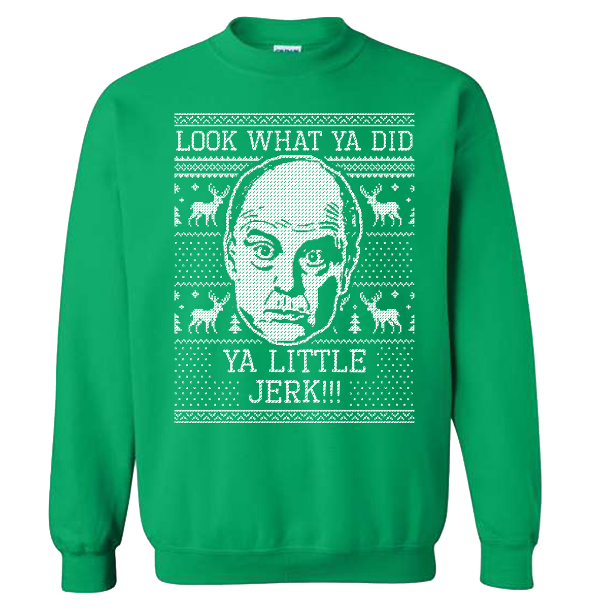 Look What Ya Did Ya Little Jerk! Sweatshirt