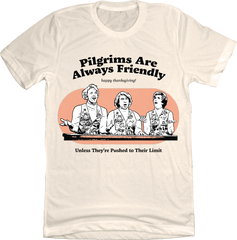 Pilgrims are Always Friendly T-shirt Old School Shirts