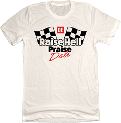 Raise Hell, Praise Dale Natural Tee