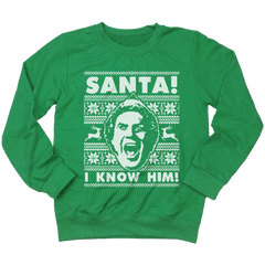 SANTA! I KNOW HIM! Sweatshirt