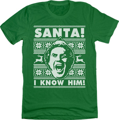 SANTA! I KNOW HIM! Tee