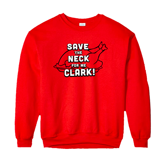Save the Neck for Me Clark Sweatshirt