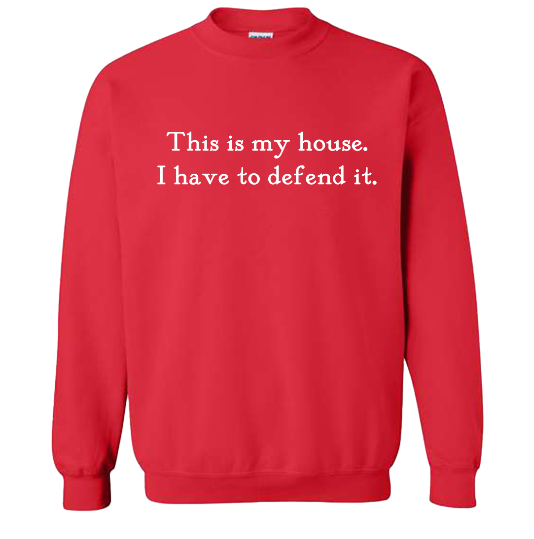 This is My House Quote Sweatshirt