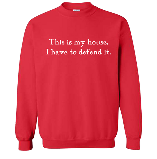 This is My House Quote Sweatshirt