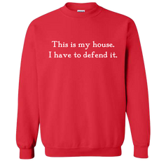 This is My House Quote Sweatshirt