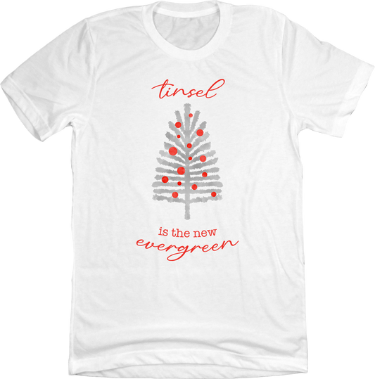 Tinsel Is The New Evergreen White Tee
