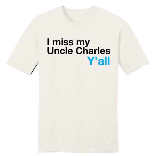 I Miss My Uncle Charles Y'all