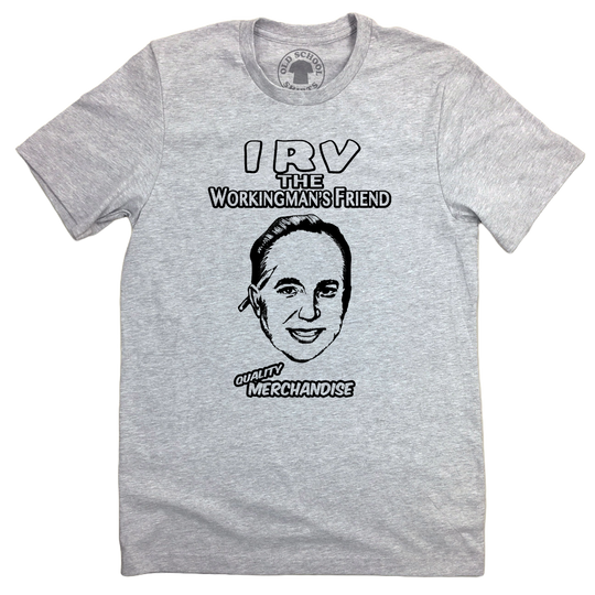 Irv The Workingman's Friend