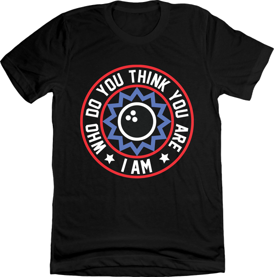 WHO DO YOU THINK YOU ARE, I AM!