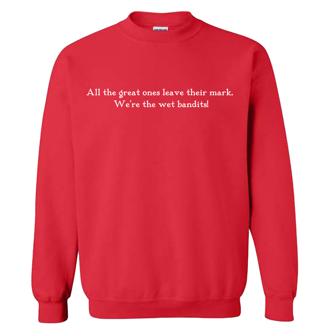 Wet Bandits Quote Sweatshirt