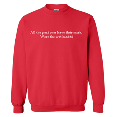 Wet Bandits Quote Sweatshirt