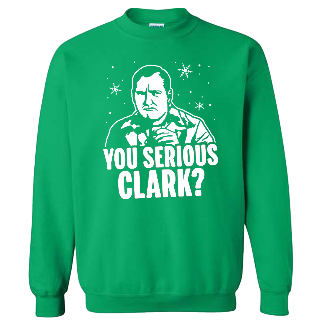 You Serious Clark? Green Sweatshirt