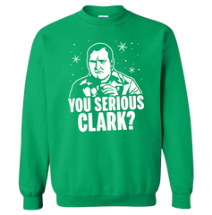 You Serious Clark? Green Sweatshirt