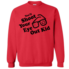 You'll Shoot Your Eye Out Kid Sweatshirt