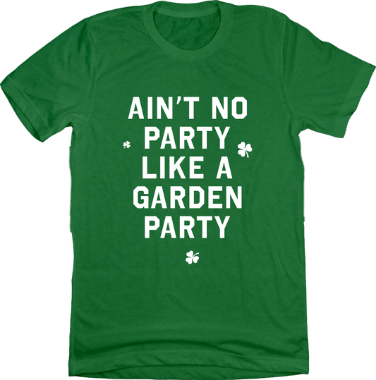 Ain't No Party Like A Garden Party Tee