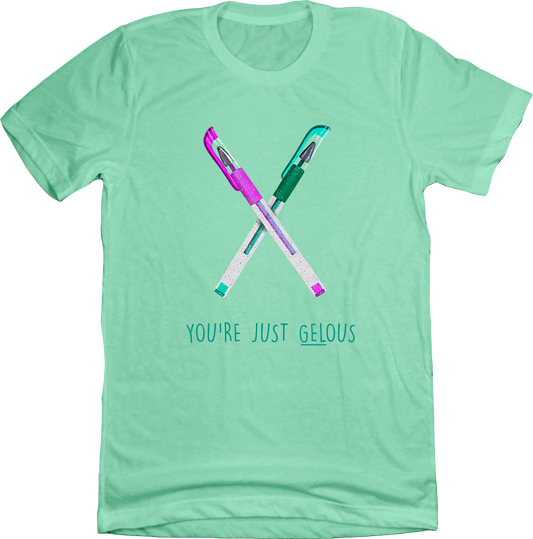 You're Just Gelous Unisex Tee