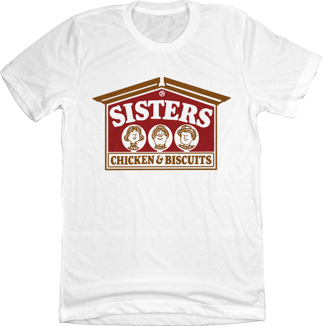 Sisters Chicken & Biscuits White Tee Old School Shirts